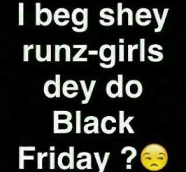 #BlackFriday: I wanna Ask this Question about Black Friday